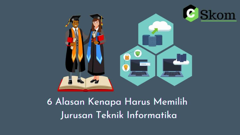 Alasan Kenapa Harus Memilih Kuliah Jurusan Teknik Informatika